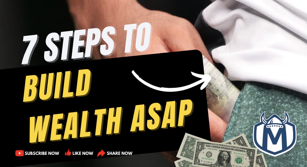 7 Steps to Build Wealth ASAP!